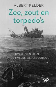 Albert Kelder Zee, zout en torpedo’s -   (ISBN: 9789464560060)