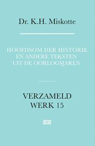 K.H. Miskotte Hoofdsom der historie en andere teksten uit de oorlogsjaren -   (ISBN: 9789043538718)