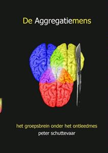 Peter Schuttevaar De aggregatiemens -   (ISBN: 9789402125559)