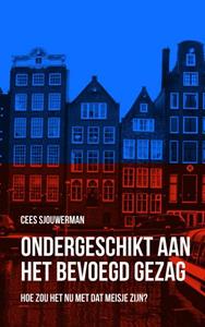 Cees Sjouwerman Ondergeschikt aan het bevoegd gezag -   (ISBN: 9789402126082)