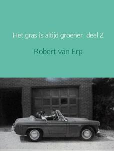Robert van Erp Het gras is altijd groener -   (ISBN: 9789402128826)