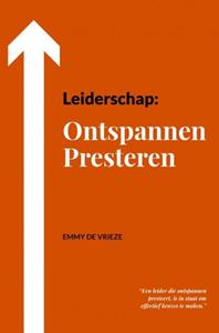 Emmy de Vrieze Leiderschap: Ontspannen Presteren -   (ISBN: 9789402129212)