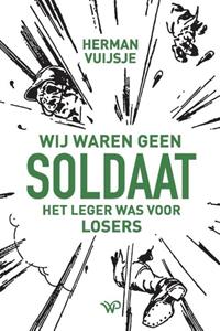 Herman Vuijsje Wij waren geen soldaat -   (ISBN: 9789464560763)