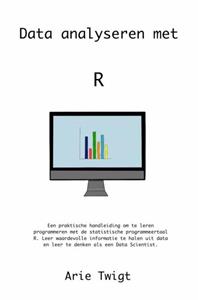 Arie Twigt Data analyseren met R -   (ISBN: 9789402132687)