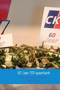 Hans Schrauwen 60 Jaar CKV spaarbank, 1956 -2016 -   (ISBN: 9789402152104)