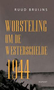 Ruud Bruijns Worsteling om de Westerschelde 1944 -   (ISBN: 9789464622478)