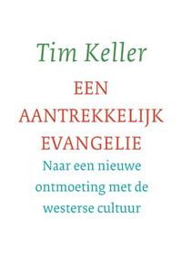 Tim Keller Een aantrekkelijk evangelie -   (ISBN: 9789051945997)