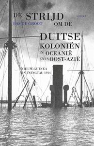 Bas de Groot De strijd om de Duitse koloniën in Oceanië en in Oost-Azië -   (ISBN: 9789464628739)