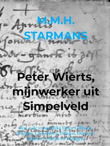 M.M.H. Starmans Peter Wierts, mijnwerker uit Simpelveld -   (ISBN: 9789464656060)
