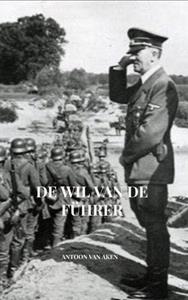 Antoon van Aken De wil van de Führer -   (ISBN: 9789464658125)