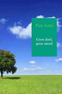 Piet Aarts Geen doel, geen smoel -   (ISBN: 9789402187588)