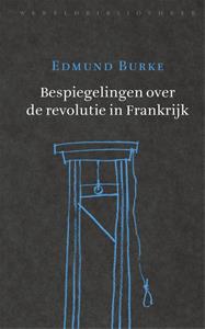 Edmund Burke Bespiegelingen over de revolutie in Frankrijk -   (ISBN: 9789028443211)