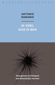 Antonio Damasio Ik voel dus ik ben -   (ISBN: 9789028443402)