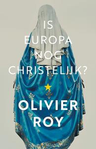 Olivier Roy Is Europa nog christelijk℃ -   (ISBN: 9789043534543)