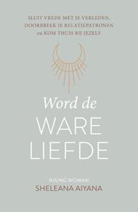 Sheleana Aiyana Word de ware liefde -   (ISBN: 9789043923927)