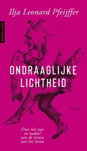 Ilja Pfeijffer Ondraaglijke lichtheid -   (ISBN: 9789044641974)