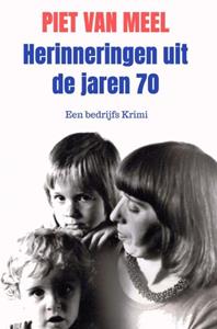 Piet van Meel Herinneringen uit de jaren 70 -   (ISBN: 9789403609355)