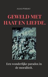 Alias Pyrrho Geweld met haat en liefde. -   (ISBN: 9789403618067)
