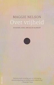 Maggie Nelson Over vrijheid -   (ISBN: 9789045044262)
