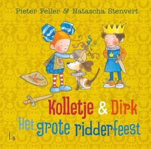 Natascha Stenvert, Pieter Feller Kolletje & Dirk - Het grote ridderfeest -   (ISBN: 9789024589906)