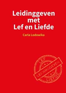 Carla Lodowika Leidinggeven met Lef en Liefde -   (ISBN: 9789403639031)