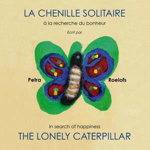Petra Roelofs La chenille solitaire / The lonely caterpillar -   (ISBN: 9789072475770)