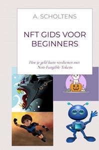 A. Scholtens NFT gids voor beginners -   (ISBN: 9789403651125)