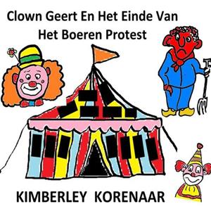 Kimberley Korenaar Clown Geert en het einde van het boeren protest -   (ISBN: 9789403672106)