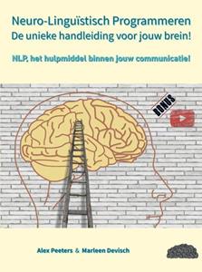 Alex Peeters & Marleen Devisch Neuro-Linguïstisch Programmeren, de unieke handleiding voor jouw brein! -   (ISBN: 9789403672120)