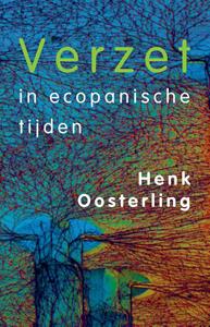 Henk Oosterling Verzet in ecopanische tijden -   (ISBN: 9789083003757)