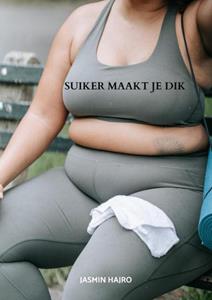 Jasmin Hajro Suiker maakt je dik -   (ISBN: 9789403683218)