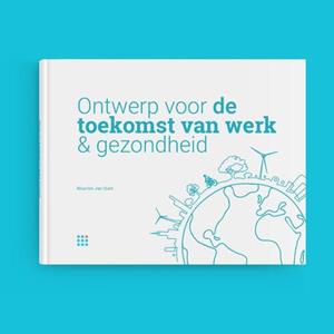 Maarten Jan Stam Ontwerp voor de toekomst van werk & gezondheid -   (ISBN: 9789460290305)