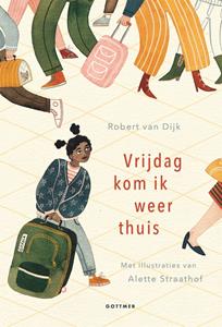 Robert van Dijk Vrijdag kom ik weer thuis -   (ISBN: 9789025772451)