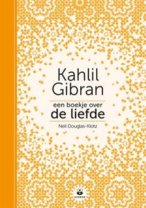 Kahlil Gibran, Neil Douglas-Klotz Een boekje over de liefde -   (ISBN: 9789401304016)