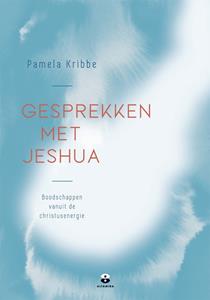 Pamela Kribbe Gesprekken met Jeshua -   (ISBN: 9789401305303)