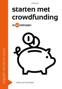 Micha van de Water Starten met crowdfunding in 60 minuten -   (ISBN: 9789461264527)