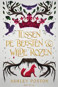 Ashley Poston Tussen de beesten en wilde rozen -   (ISBN: 9789000375288)