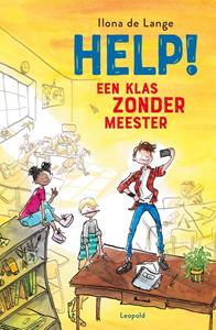 Ilona de Lange Help! Een klas zonder meester -   (ISBN: 9789025880309)