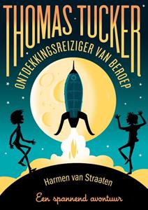 Harmen van Straaten Thomas Tucker - Ontdekkingsreiziger van beroep -   (ISBN: 9789025882464)