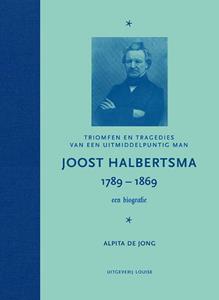 Alpita de Jong Joost Halbertsma 1789-1869 een biografie -   (ISBN: 9789491536502)