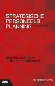 Dr. Gerard Evers Strategische Personeelsplanning a la carte -   (ISBN: 9789462156821)