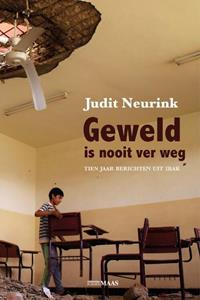 Judit Neurink Geweld is nooit ver weg -   (ISBN: 9789491921681)