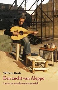 Willem Bruls Een zucht van Aleppo -   (ISBN: 9789491921995)