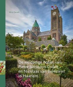 Wim Cerutti De weldadige hofjes van Pieter Janszoon Codde en Nicolaas van Beresteyn in Haarlem -   (ISBN: 9789491936241)