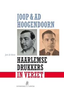 Jan de Roos Joop & Ad Hoogendoorn. Haarlemse drukkers in verzet -   (ISBN: 9789491936944)