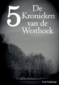 Ivan Vanherpe De Kronieken van de Westhoek -   (ISBN: 9789492022042)