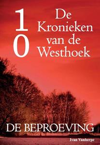 Ivan Vanherpe De Kronieken van de Westhoek deel 10 - De beproeving -   (ISBN: 9789492022097)