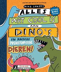 Mike Lowery Alles wat cool is aan dino's -   (ISBN: 9789026151033)