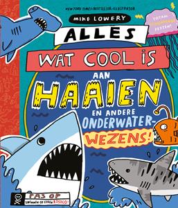 Mike Lowery Alles wat cool is aan haaien -   (ISBN: 9789026151057)