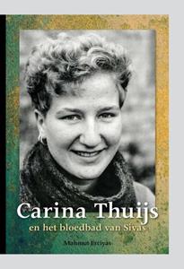 Mahmut Erciyas Carina Thuijs en het bloedbad van Sivas -   (ISBN: 9789492108395)